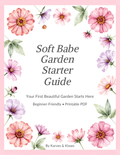 Soft Babe Garden Starter Guide | Beginner Flower Garden Printable PDF